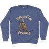 long live the cowgirls sweatshirt 5 - Morgan Wallen Store